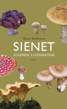 Mauri Korhonen 2009: Sienet Suomen luonnossa - Suomen Sieniseura